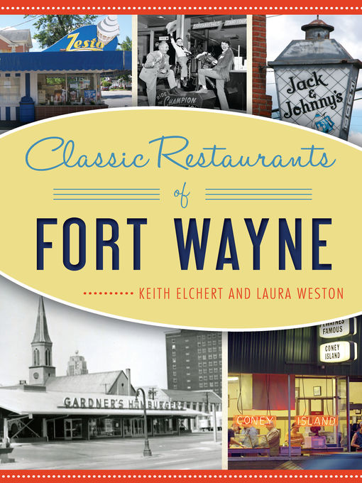 Title details for Classic Restaurants of Fort Wayne by Keith Elchert - Available